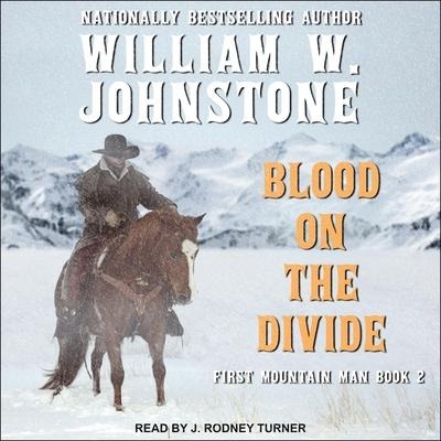 Blood on the Divide Lib/E - William W. Johnstone