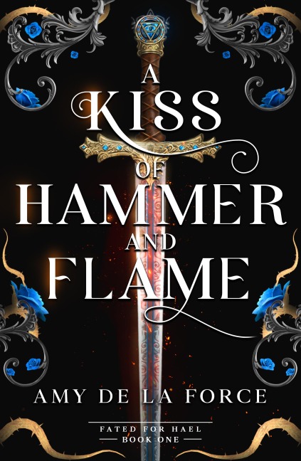 A Kiss of Hammer and Flame - Amy de la Force