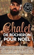 Cover-Bild zum Titel 'Chalet de Bûcheron pour Noël: Romance de Noël, recueil de nouvelles (Holidays with Elsie (French))' von 'Elsie James'