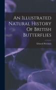 Cover-Bild zum Titel 'An Illustrated Natural History Of British Butterflies' von 'Edward Newman'