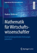 Cover-Bild zum Titel 'Mathematik für Wirtschaftswissenschaftler' von 'Vladimir Shikhman'