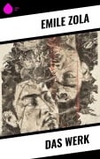 Cover-Bild zum Titel 'Das Werk' von 'Emile Zola'