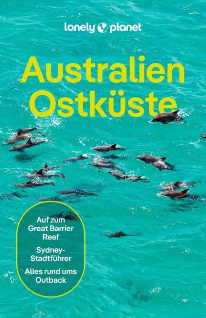 LONELY PLANET Reiseführer Australien Ostküste - Anthony Ham, Tim Richards, Tamara Sheward, Tom Spurling, Andy Symington