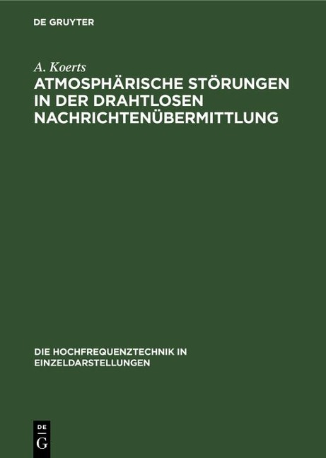 Atmosphärische Störungen in der drahtlosen Nachrichtenübermittlung - A. Koerts