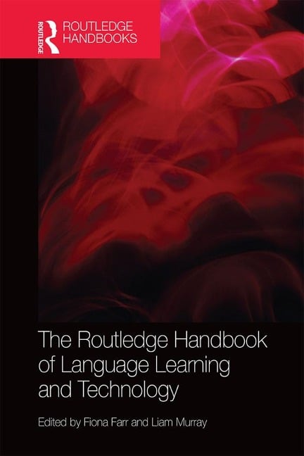 The Routledge Handbook of Language Learning and Technology - 
