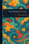 Cover-Bild zum Titel 'The Moon Colony' von 'William Dixon Bell'