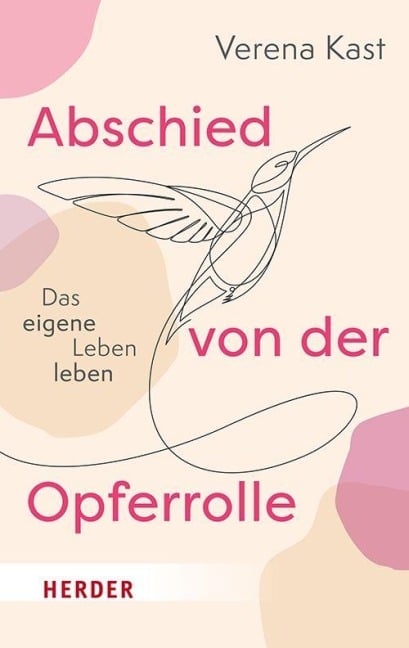 Abschied von der Opferrolle - Verena Kast