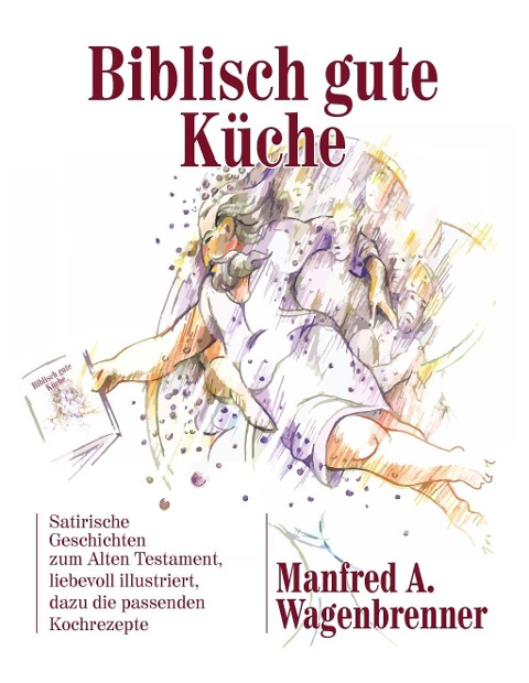 Biblisch gute Küche - Manfred A. Wagenbrenner