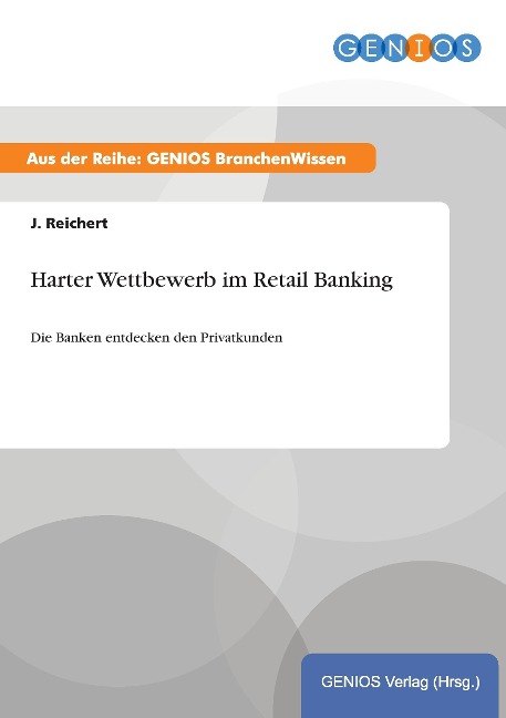Harter Wettbewerb im Retail Banking - J. Reichert