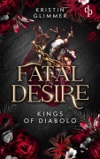 Cover-Bild zum Titel 'Fatal Desire | Die spicy Dark Romance voller Morally Grey Heroes und gefährlicher Leidenschaft' von 'Kristin Glimmer'
