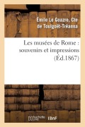 Cover-Bild zum Titel 'Les Musées de Rome: Souvenirs Et Impressions, Avec Une Étude Sur l'Histoire de la Peinture' von 'Emile Toulgoët-Tréanna'