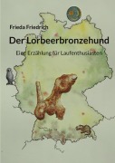 Cover-Bild zum Titel 'Der Lorbeerbronzehund' von 'Frieda Friedrich'