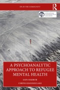Cover-Bild zum Titel 'A Psychoanalytic Approach to Refugee Mental Health' von 'Chrysi Giannoulaki'