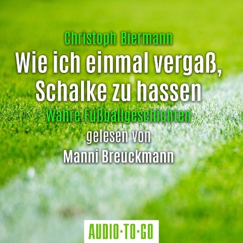 Wie ich einmal vergaß, Schalke zu hassen - Christoph Biermann