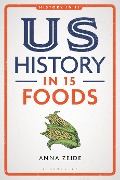 US History in 15 Foods - Anna Zeide