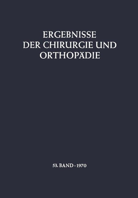 Ergebnisse der Chirurgie und Orthopädie - B. Löhr, Å. Senning, A. N. Witt, M. Trede
