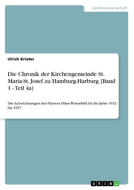 Die Chronik der Kirchengemeinde St. Maria-St. Josef zu Hamburg-Harburg [Band 1 - Teil 4a] - Ulrich Krieter