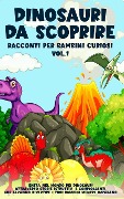Cover-Bild zum Titel 'Dinosauri da scoprire, Racconti per bambini curiosi Vol.1' von 'Storie Meravigliose'