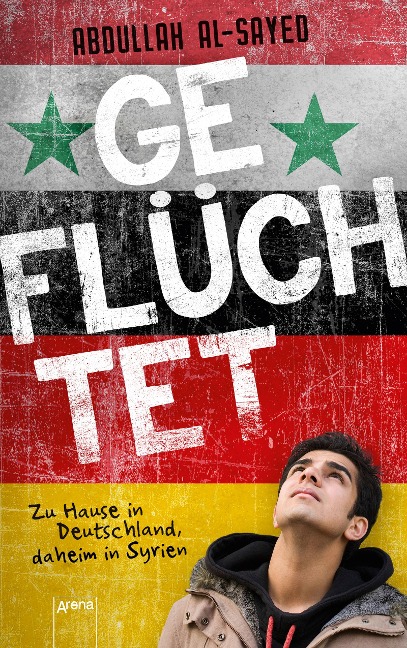 Geflüchtet. Zu Hause in Deutschland, daheim in Syrien - Abdullah Al-Sayed