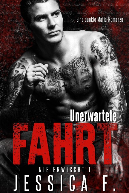 Unerwartete Fahrt: Eine dunkle Mafia-Romanze (Nie erwischt, #1) - Jessica F.