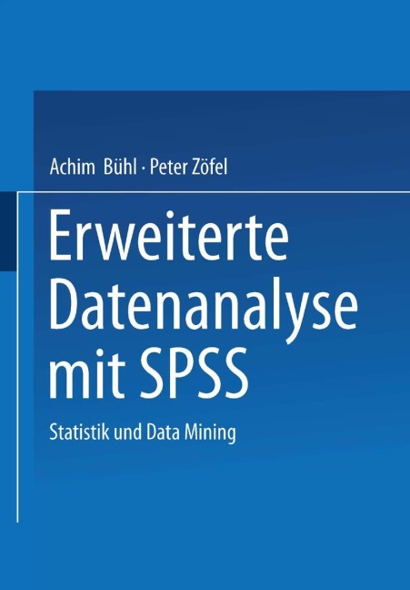 Erweiterte Datenanalyse mit SPSS - Peter Zöfel, Achim Bühl