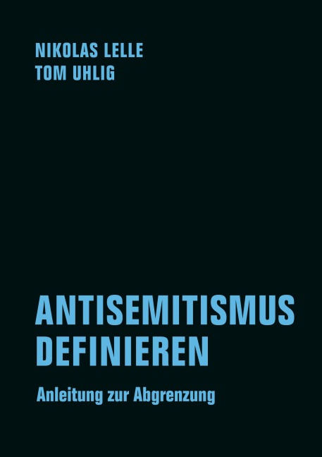 Antisemitismus definieren - Nikolas Lelle, Tom Uhlig