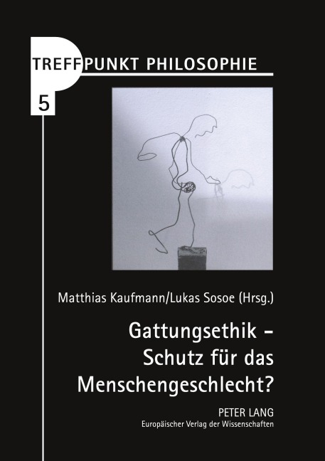 Gattungsethik - Schutz für das Menschengeschlecht? - 