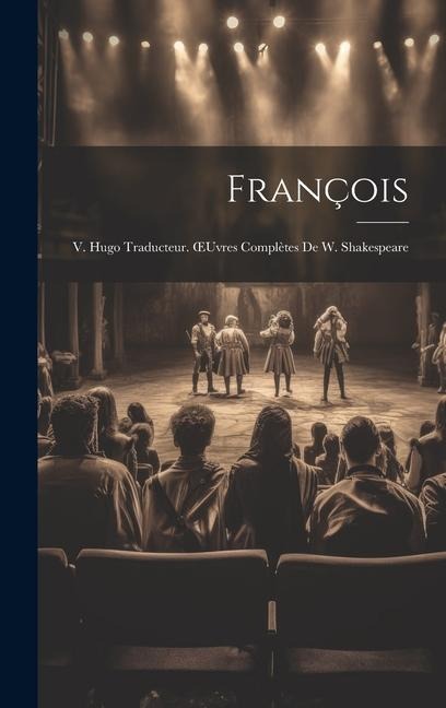 François; V. Hugo Traducteur. OEuvres Complètes De W. Shakespeare - Anonymous