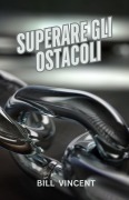 Cover-Bild zum Titel 'Superare gli Ostacoli' von 'Bill Vincent'