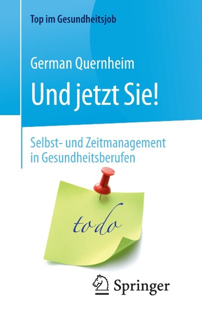 Und jetzt Sie! - Selbst- und Zeitmanagement in Gesundheitsberufen - German Quernheim