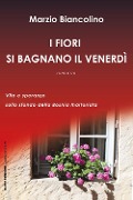 Cover-Bild zum Titel 'I fiori si bagnano il venerdì' von 'Marzio Biancolino'