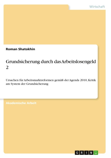 Grundsicherung durch das Arbeitslosengeld 2 - Roman Shatokhin