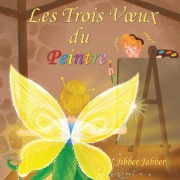 Cover-Bild zum Titel 'Les Trois Voeux du Peintre' von 'Jibber Jabber'