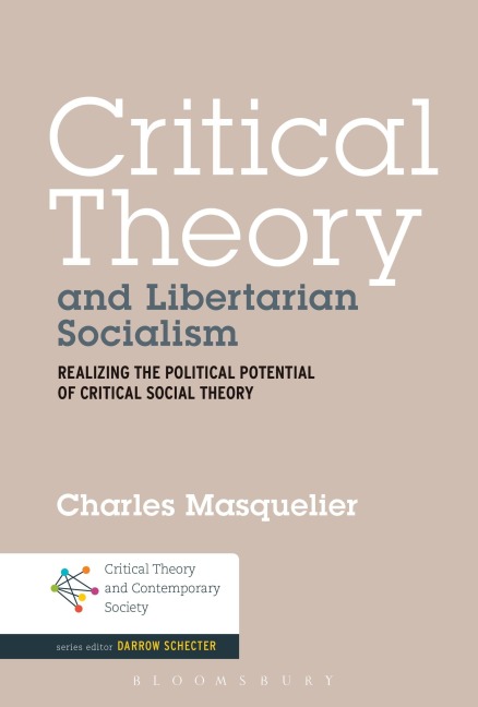 Critical Theory and Libertarian Socialism - Charles Masquelier