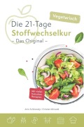 Die vegetarische 21-Tage Stoffwechselkur -Das Original- - Arno Schikowsky, Christian Mörwald