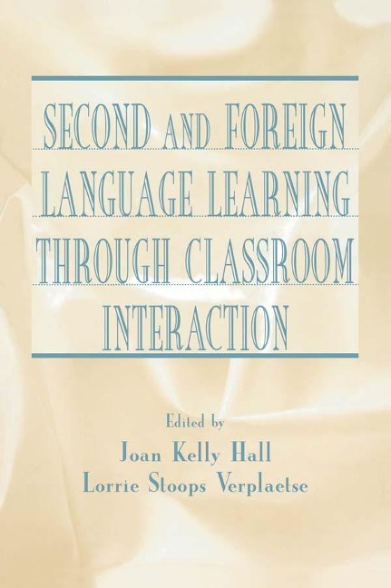 Second and Foreign Language Learning Through Classroom Interaction - 