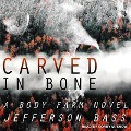 Carved in Bone: A Body Farm Novel - Jefferson Bass