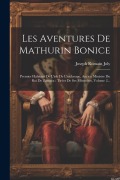 Cover-Bild zum Titel 'Les Aventures De Mathurin Bonice: Premier Habitant De L'isle De L'esclavage, Ancien Ministre Du Roi De Zansara: Tirées De Ses Mémoires, Volume 2...' von 'Joseph Romain Joly'