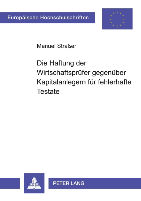 Die Haftung der Wirtschaftsprüfer gegenüber Kapitalanlegern für fehlerhafte Testate - Manuel Straßer