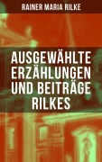 Cover-Bild zum Titel 'Ausgewählte Erzählungen und Beiträge Rilkes' von 'Rainer Maria Rilke'