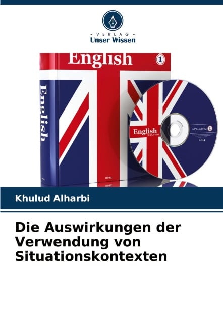 Die Auswirkungen der Verwendung von Situationskontexten - Khulud Alharbi