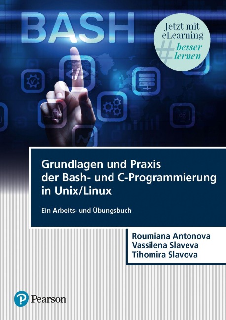 Grundlagen und Praxis der Bash-und C-Programmierung in Unix/Linux - Roumiana Hristova Antonova, Vassilena Iordanova Slaveva, Tihomira Encheva Slavova