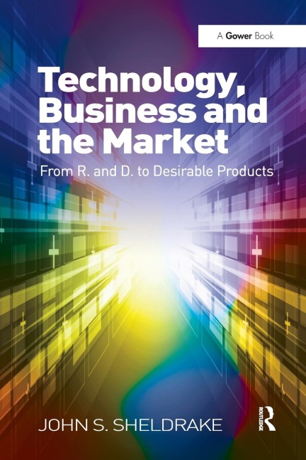Technology, Business and the Market - John S. Sheldrake