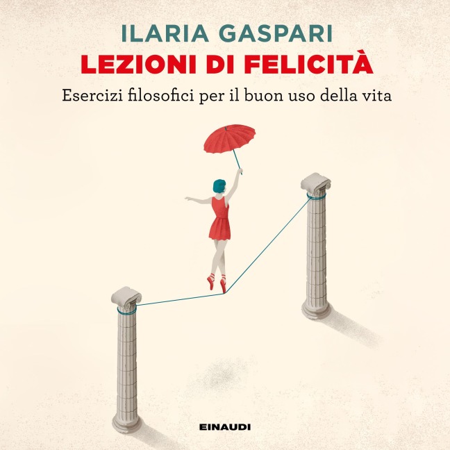 Lezioni di felicità - Gaspari Ilaria