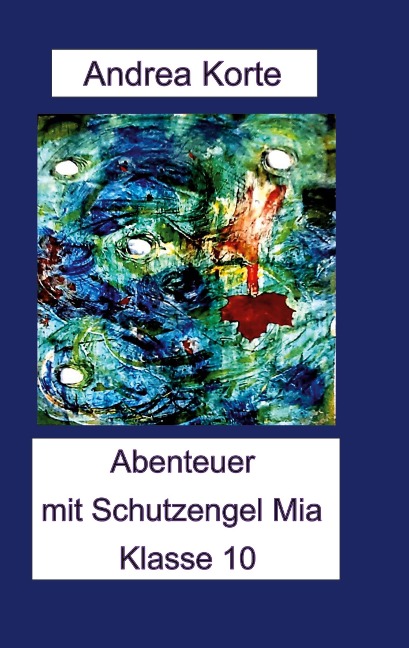 Abenteuer mit Schutzengel Mia - Andrea Korte