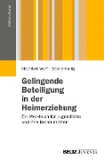 Gelingende Beteiligung in der Heimerziehung - Sabine Hartig, Mechthild Wolff