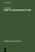 Der Flugzeugsattler - Karl Fleig