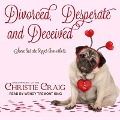 Divorced, Desperate and Deceived Lib/E - Christie Craig