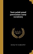 Cover-Bild zum Titel 'Teatr polski przed powstaniem sceny narodowej' von 'Stanisaw Windakiewicz'