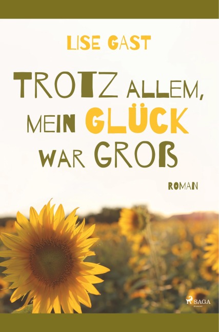 Trotz allem, mein Glück war groß - Lise Gast